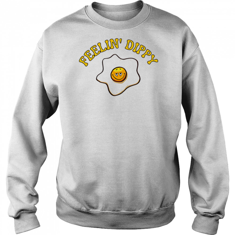 Feelin’ Dippy shirt Sweatshirt