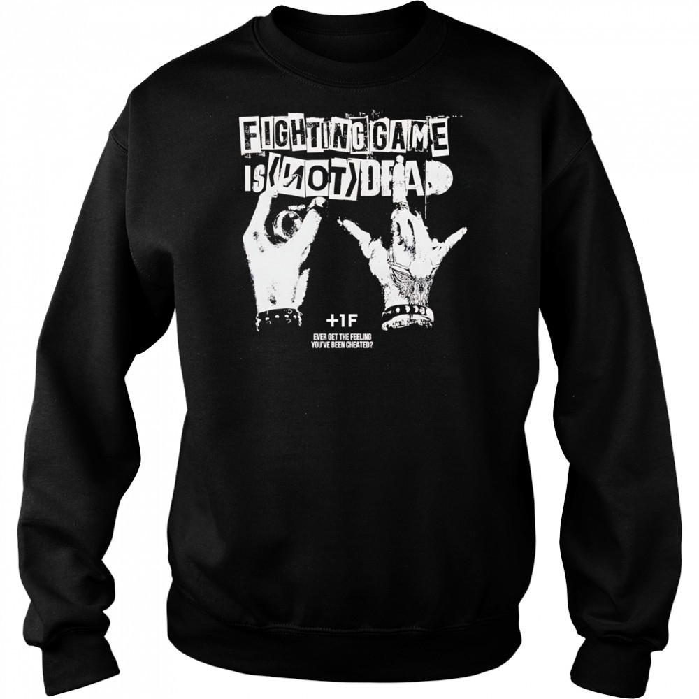 Fighting game is not dead shirt Sweatshirt