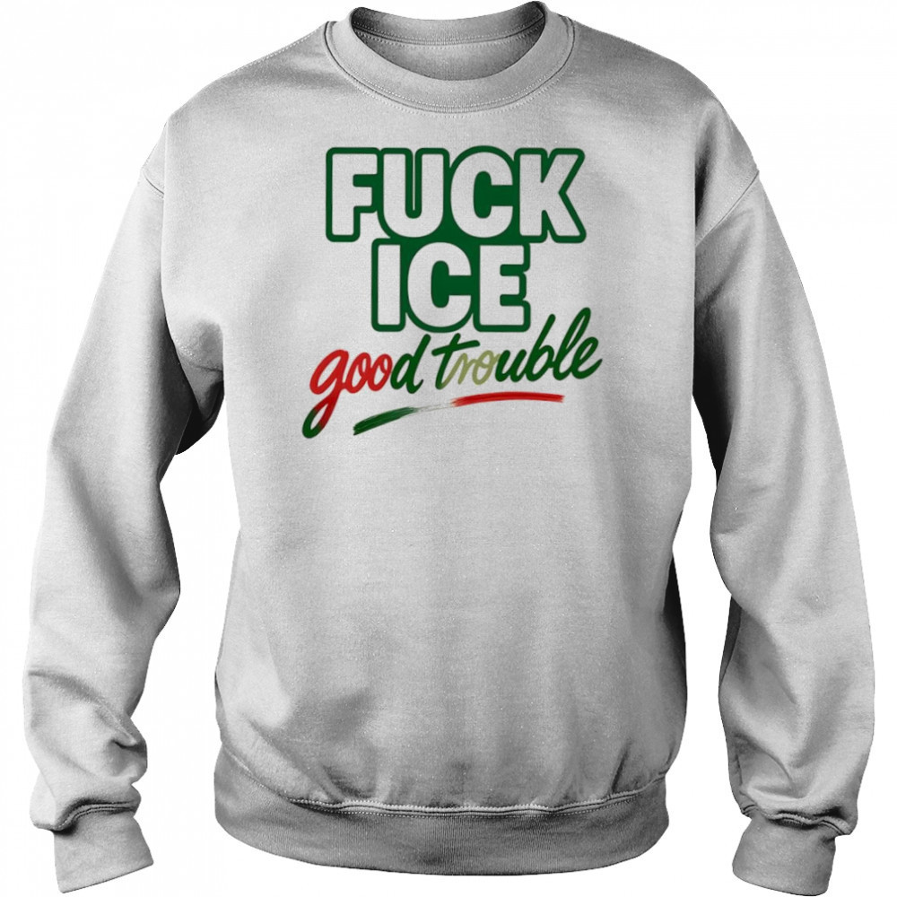Fuck ice good trouble shirt Sweatshirt