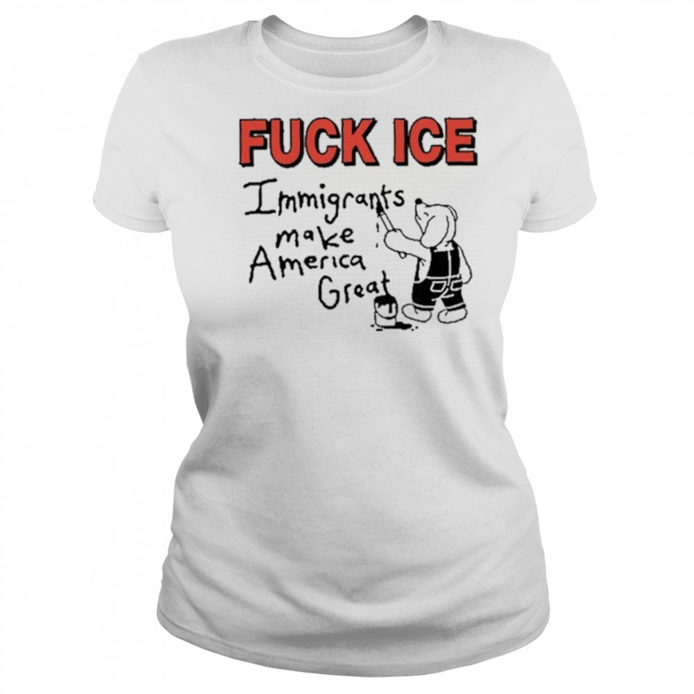 Fuck Ice Immigrants Make America Great shirt Women's T-shirt