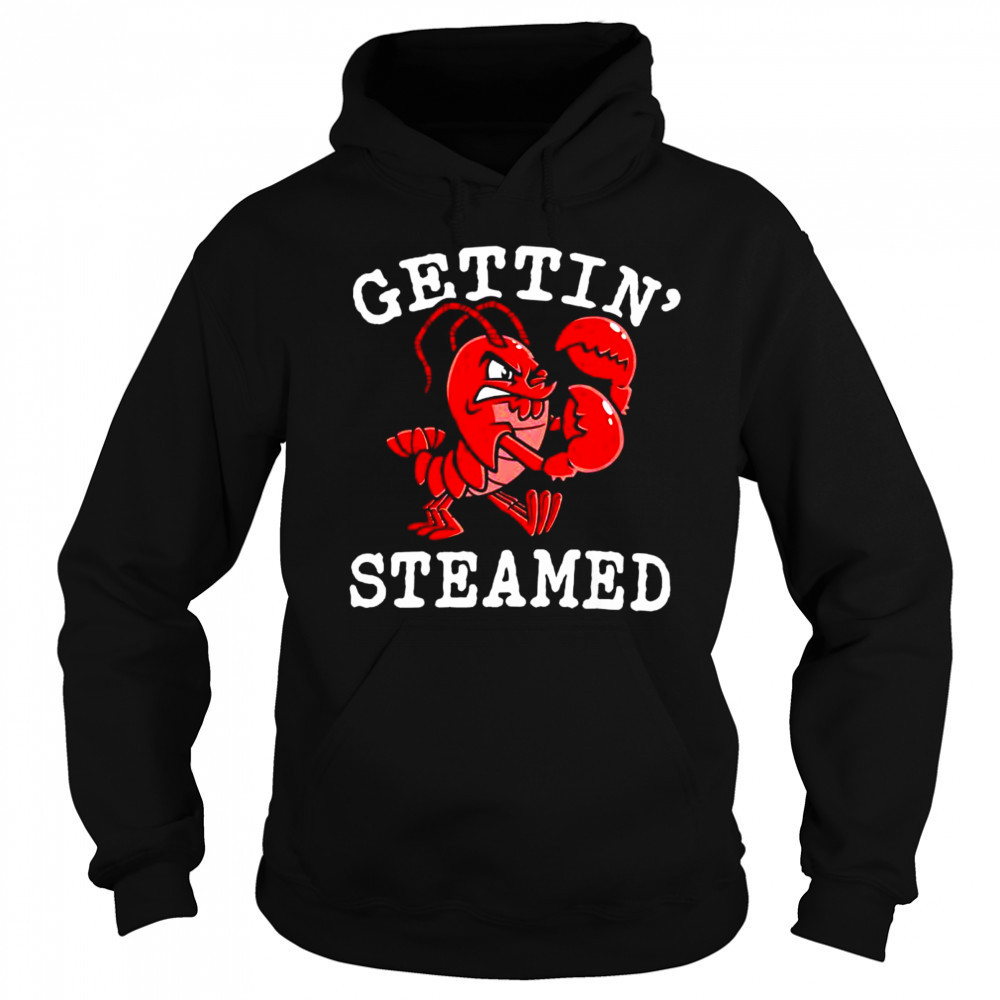 Gettin’ shrimp Steamed shirt Hoodie