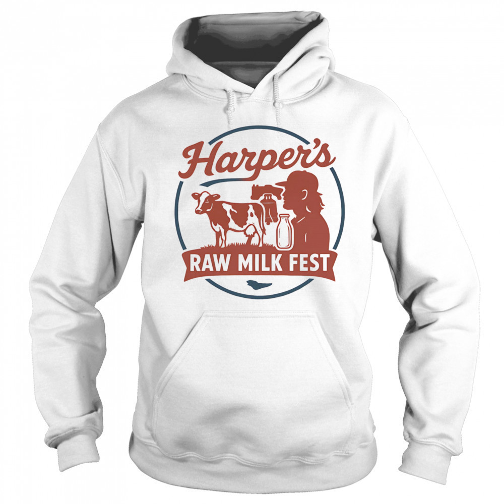 Harper’s Raw Milk Fest shirt Hoodie