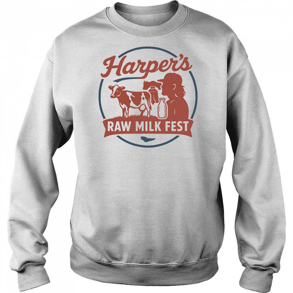 Harper’s Raw Milk Fest shirt Sweatshirt