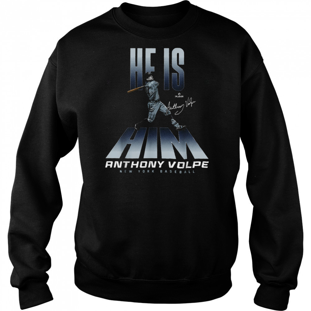 He is Him Anthony Volpe New York Baseball MLBPA T Shirt Sweatshirt