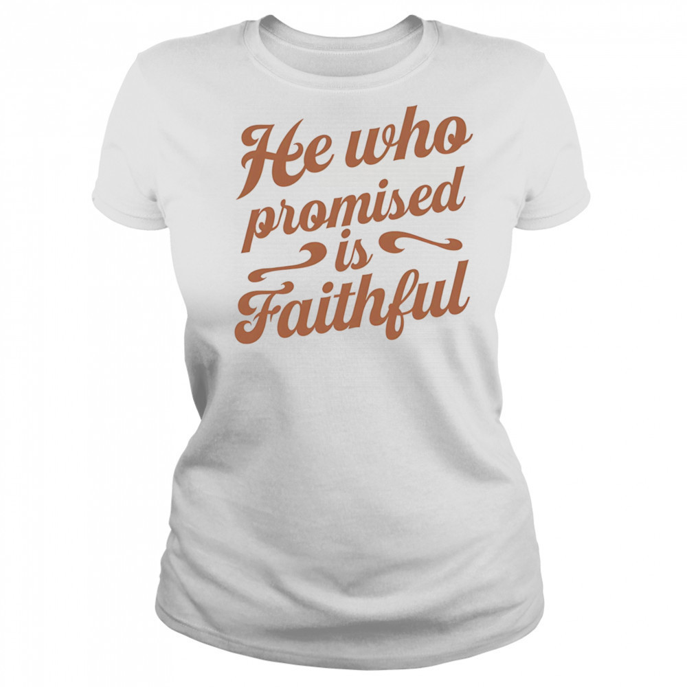 He who promised is faithful shirt Women's T-shirt