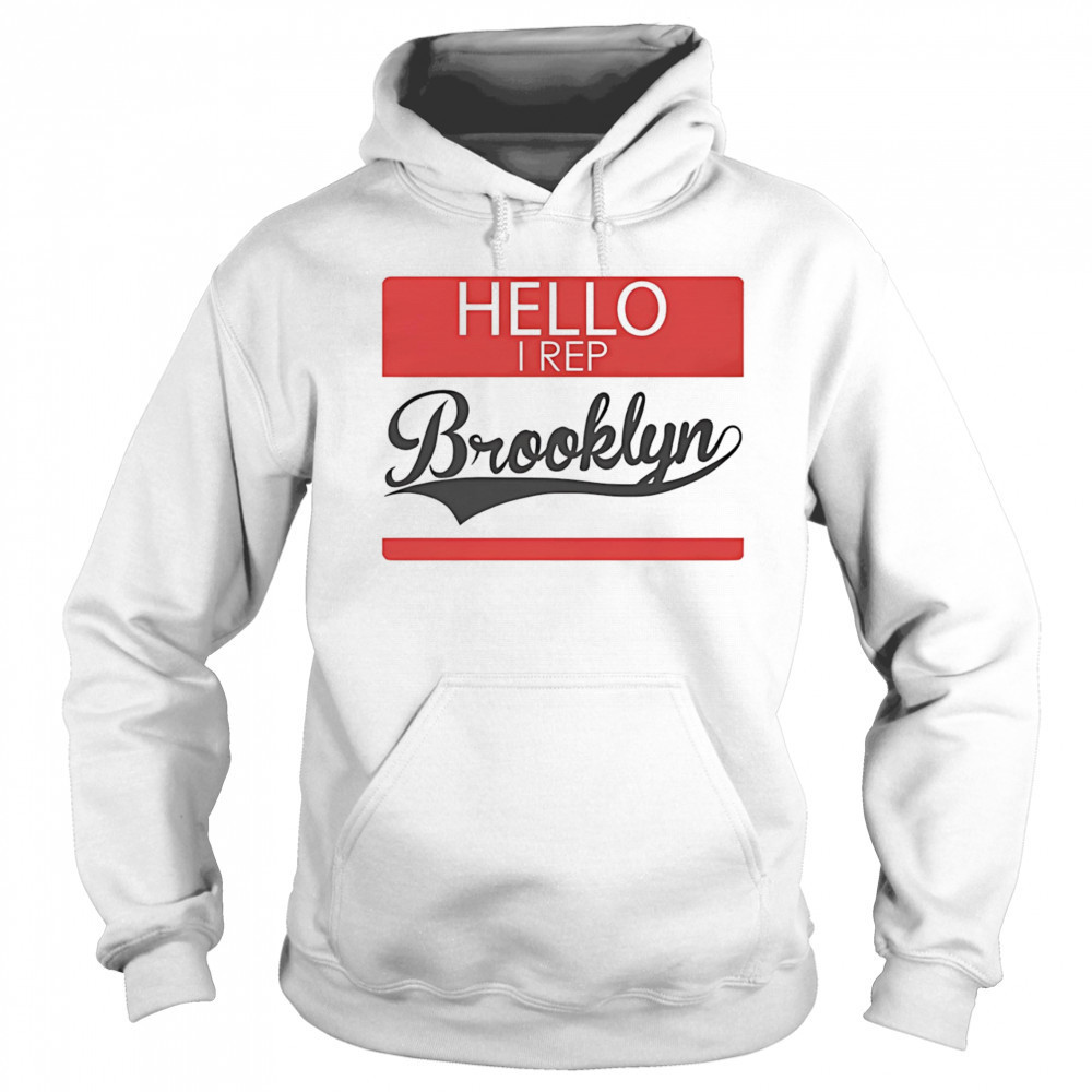 Hello I Rep Brooklyn shirt Hoodie