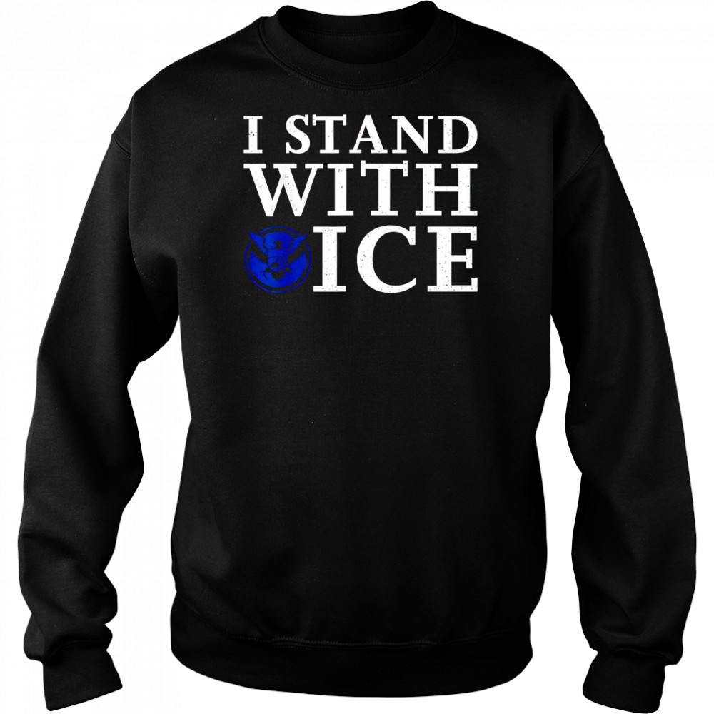 I stand with Ice Pro-Law Enforcement shirt Sweatshirt