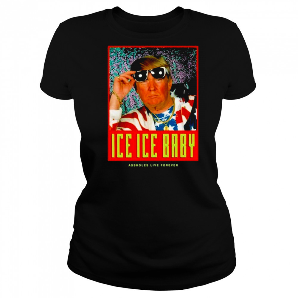 Ice Ice Baby Assholes Live Forever Shirt Women's T-shirt
