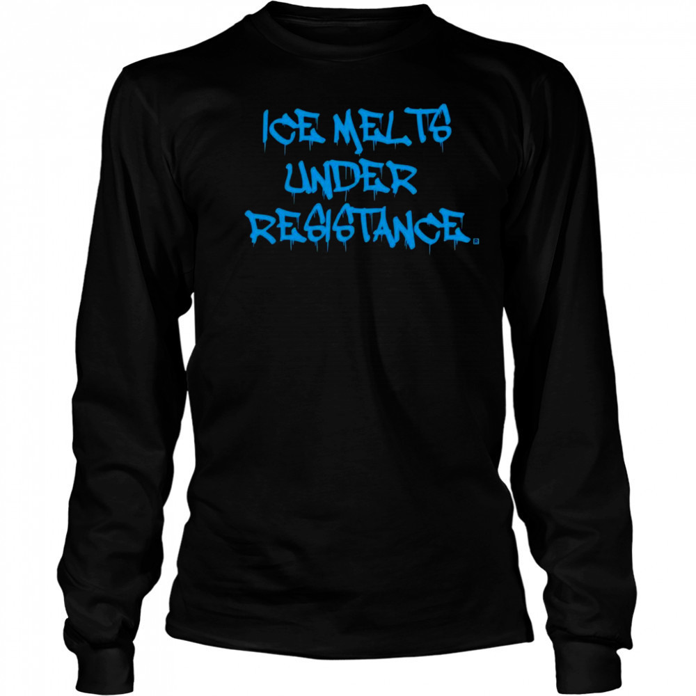 ICE Melts Under Resistance Shirt Long Sleeved