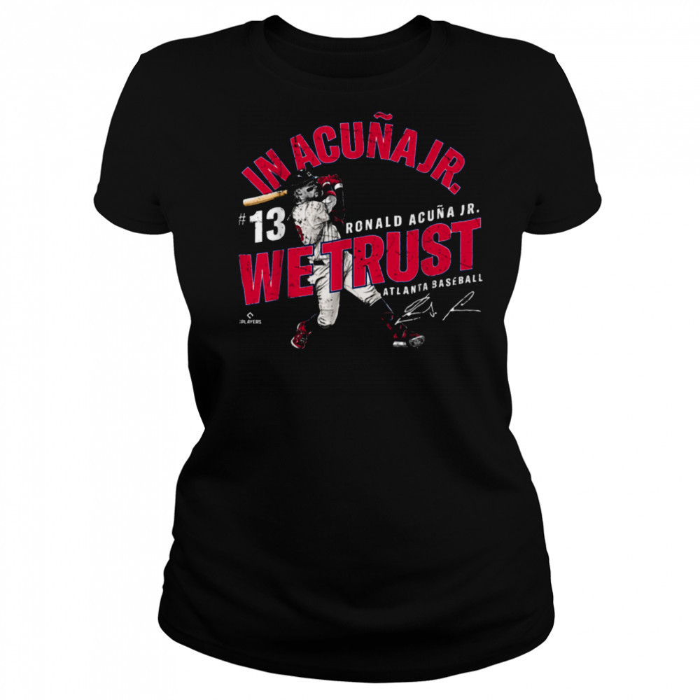 In Acuna Jr. We Trust Ronald Acuna Jr Atlanta Baseball MLBPA T Shirt Women's T-shirt