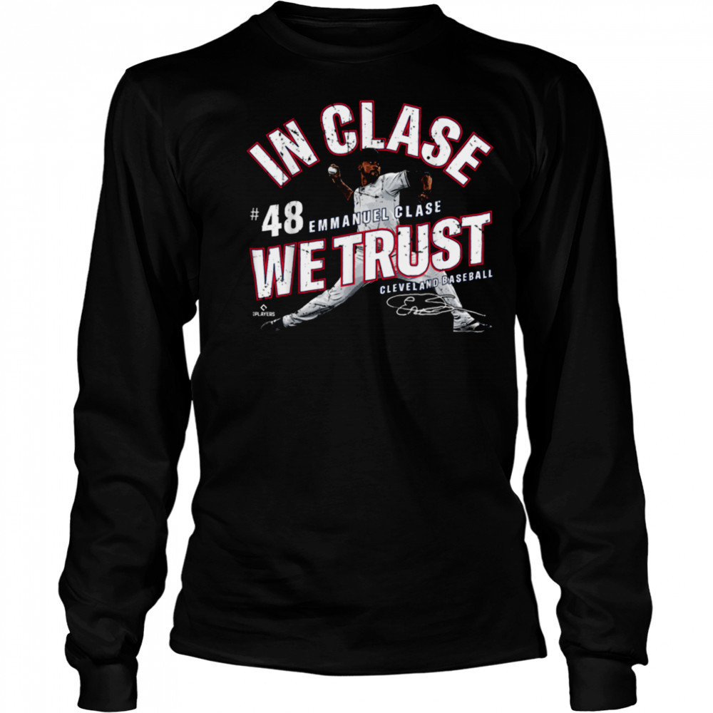 In Clase We Trust Emmanuel Clase Cleveland Baseball MLBPA T Shirt Long Sleeved