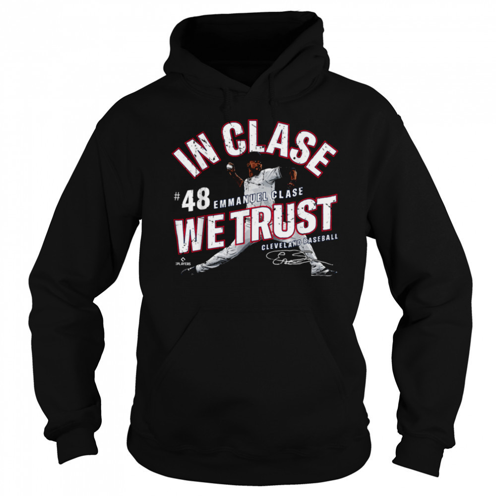 In Clase We Trust Emmanuel Clase Cleveland Baseball MLBPA T Shirt Hoodie