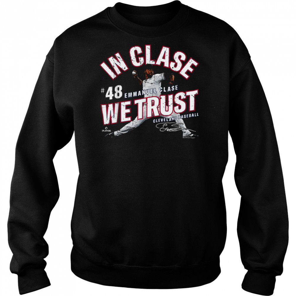 In Clase We Trust Emmanuel Clase Cleveland Baseball MLBPA T Shirt Sweatshirt