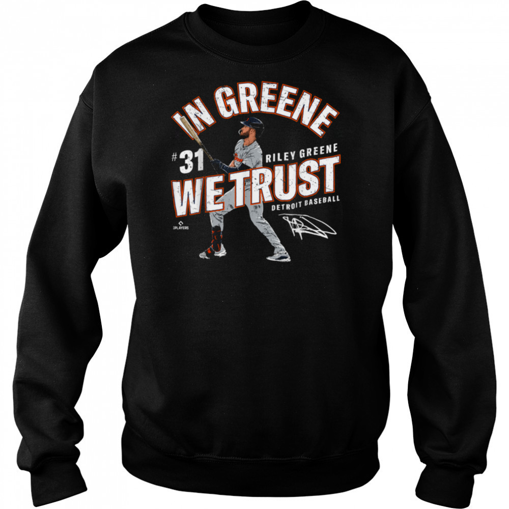 In Greene We Trust Riley Greene Detroit Baseball MLBPA T Shirt Sweatshirt