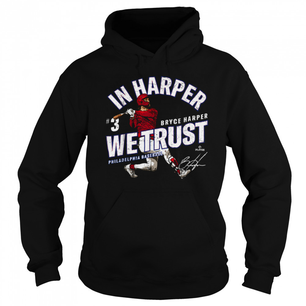 In Harper We Trust Bryce Harper Philadelphia Baseball MLBPA T Shirt Hoodie