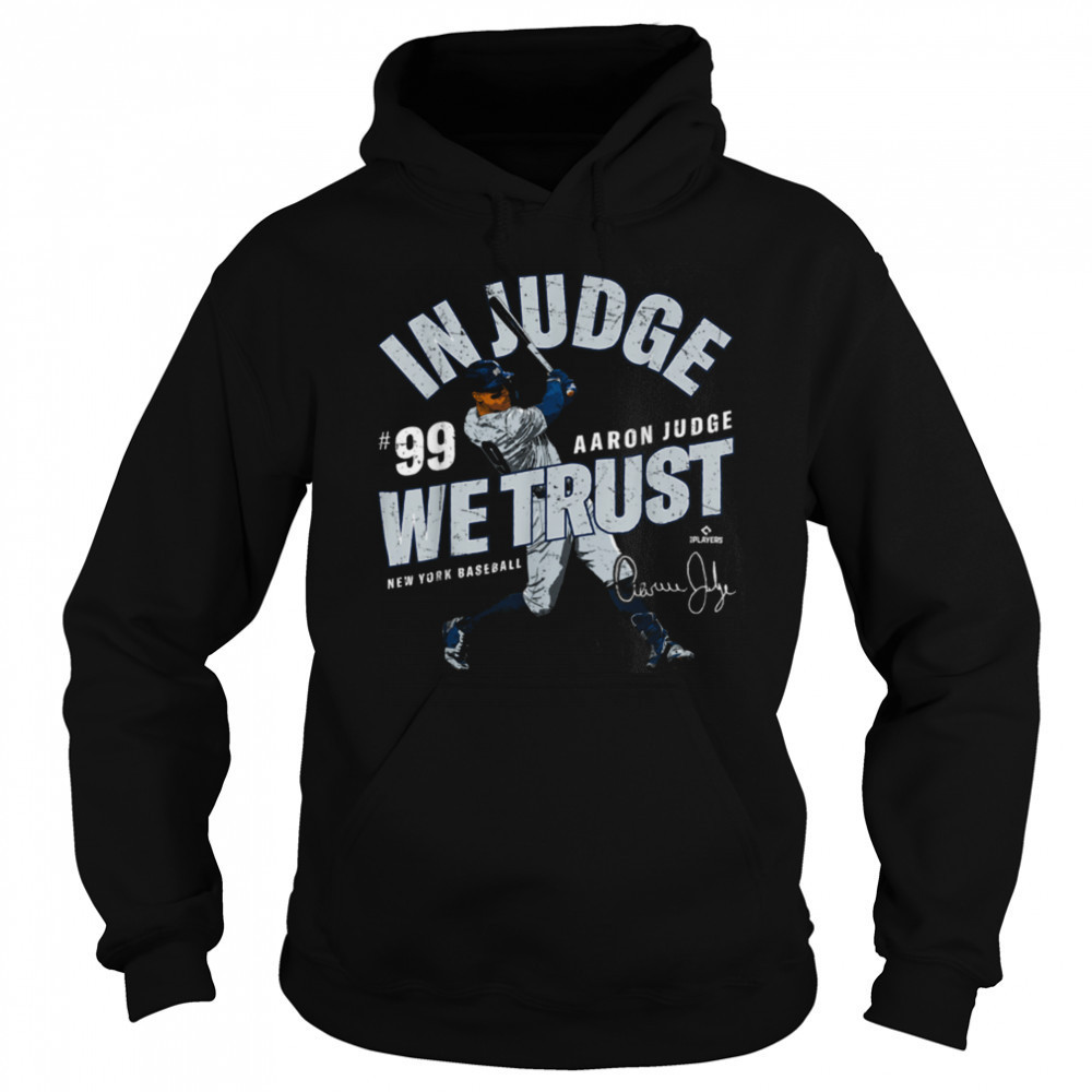 In Judge We Trust Aaron Judge New York Baseball MLBPA T Shirt Hoodie