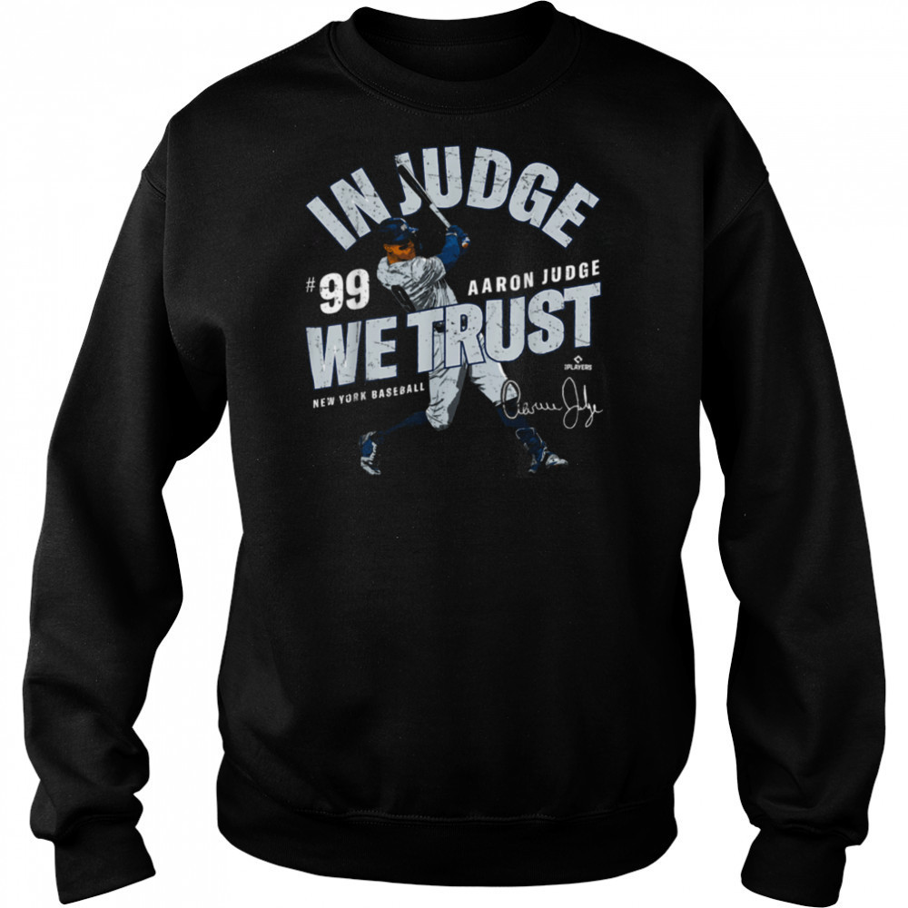 In Judge We Trust Aaron Judge New York Baseball MLBPA T Shirt Sweatshirt