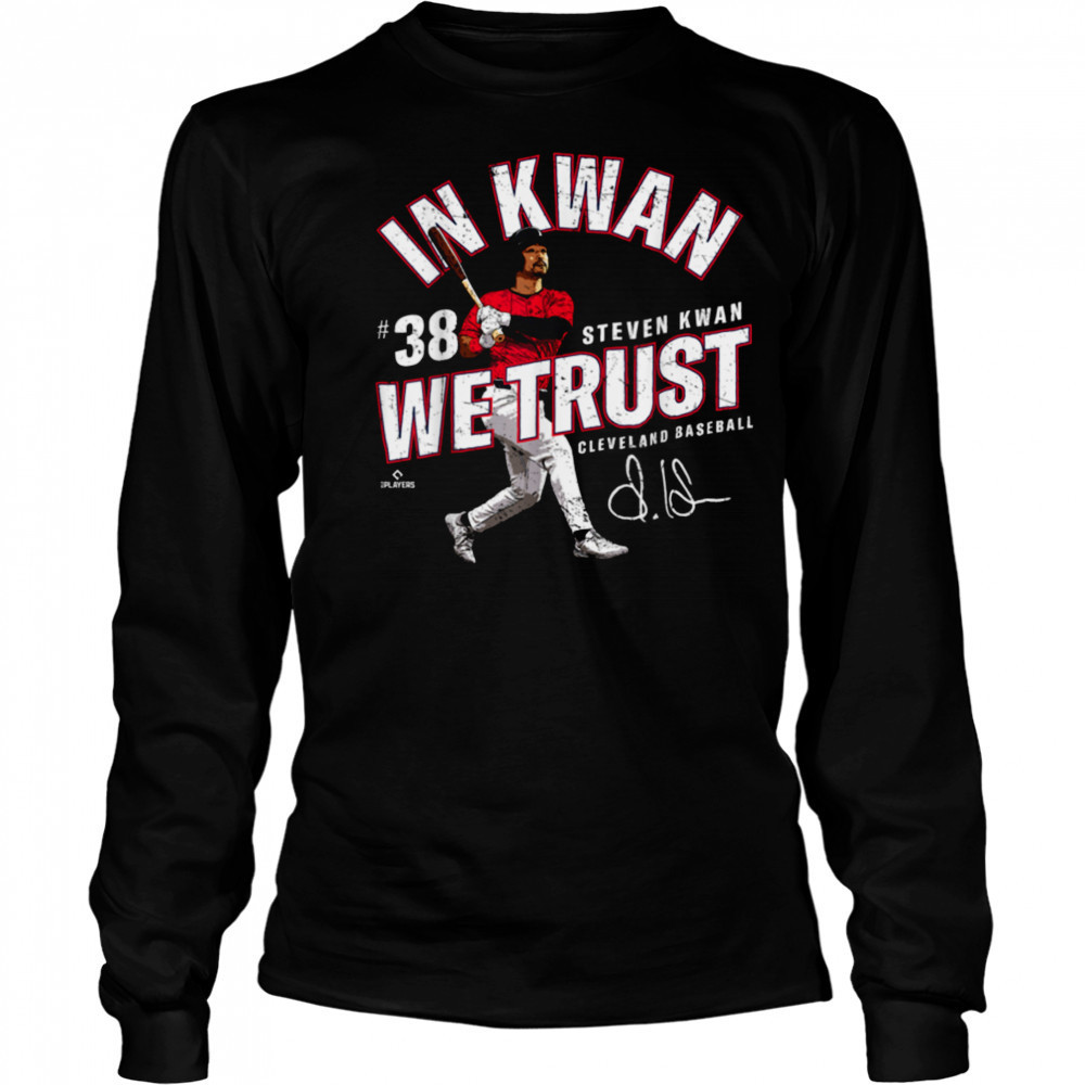 In Kwan We Trust Steven Kwan Cleveland Baseball MLBPA T Shirt Long Sleeved