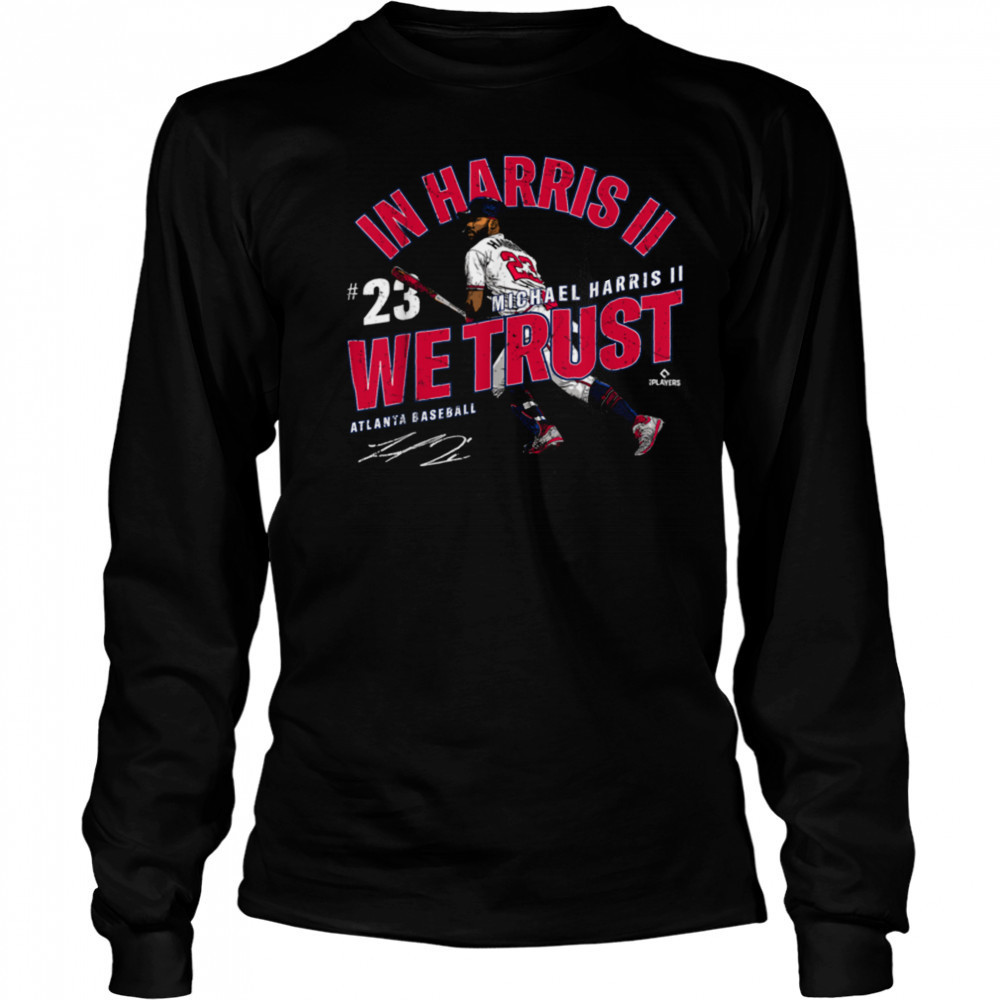 In Michael Harris II We Trust Atlanta Baseball MLBPA T Shirt Long Sleeved