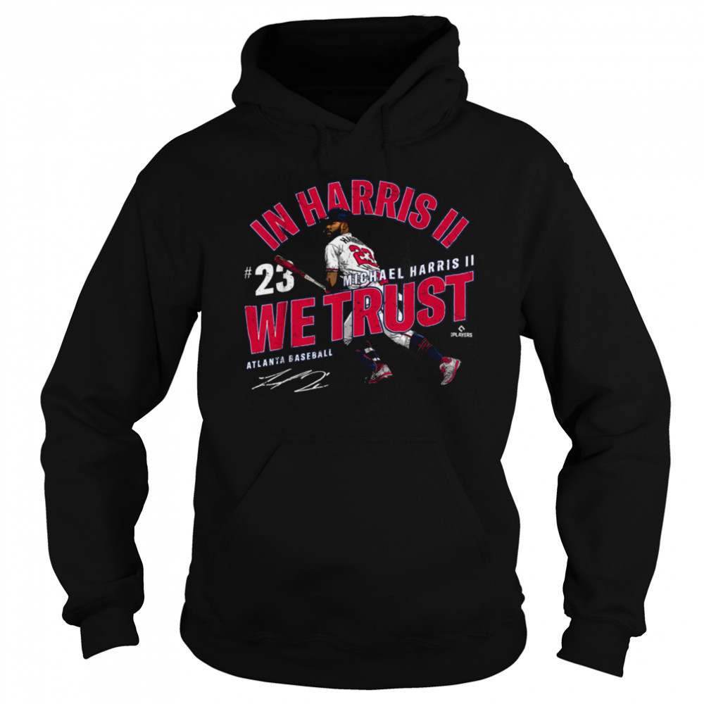 In Michael Harris II We Trust Atlanta Baseball MLBPA T Shirt Hoodie
