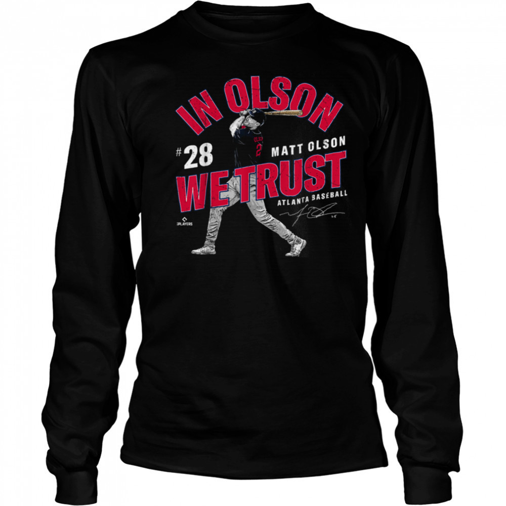 In Olson We Trust Matt Olson Atlanta Baseball MLBPA T Shirt Long Sleeved