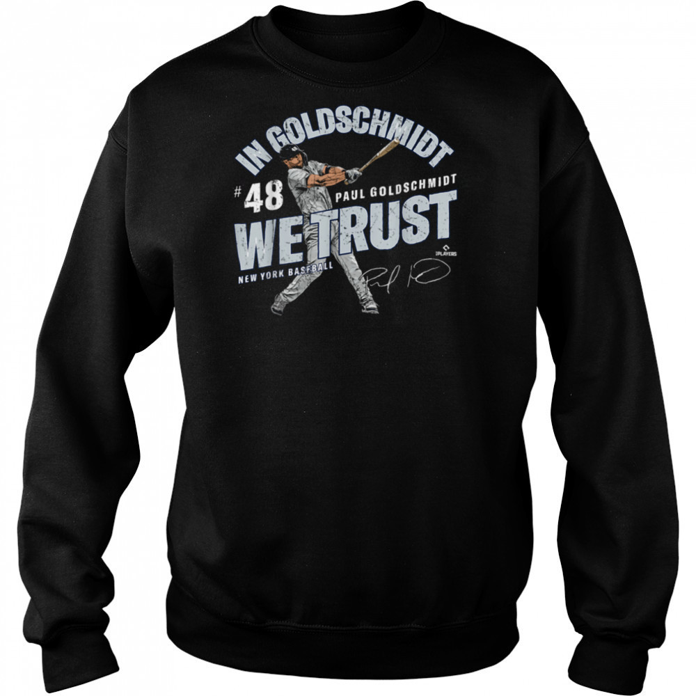 In Paul Goldschmidt We Trust New York Baseball MLBPA T Shirt Sweatshirt