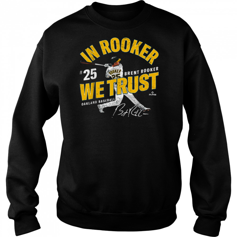 In Rooker We Trust Brent Rooker Oakland Baseball MLBPA T Shirt Sweatshirt