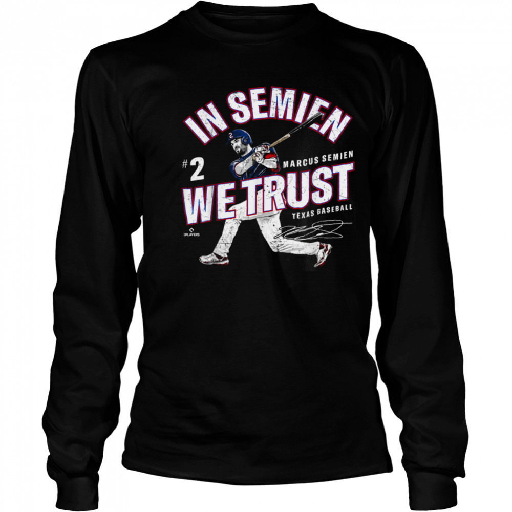 In Semien We Trust Marcus Semien Texas Baseball MLBPA T Shirt Long Sleeved