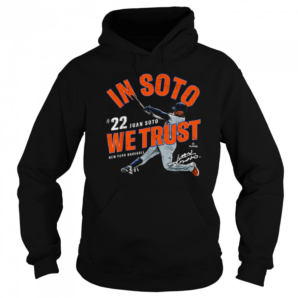 In Soto We Trust Juan Soto New York Baseball MLBPA T Shirt Hoodie