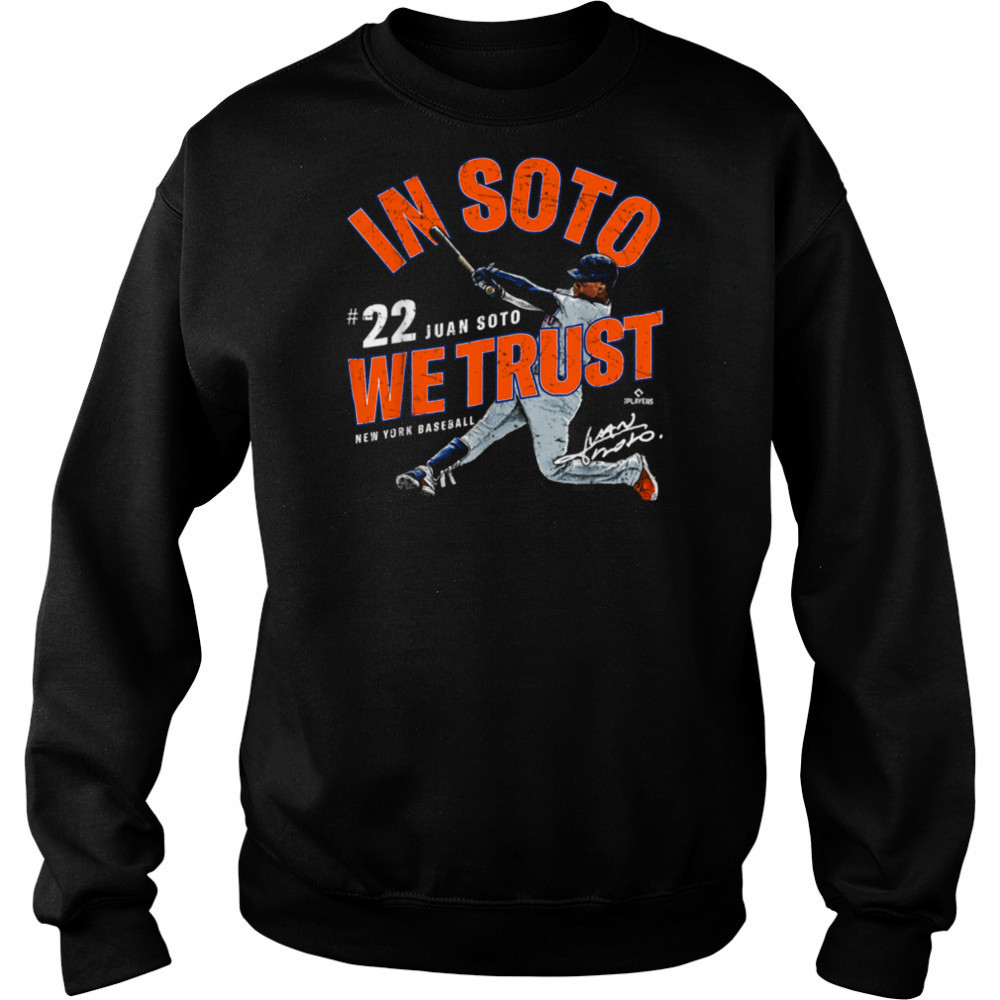 In Soto We Trust Juan Soto New York Baseball MLBPA T Shirt Sweatshirt