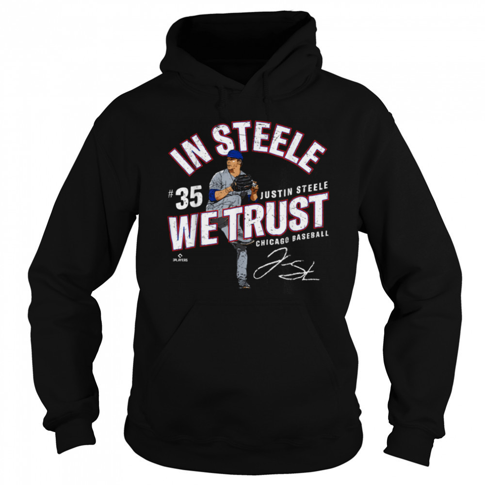 In Steele We Trust Justin Steele Chicago Baseball MLBPA T Shirt Hoodie