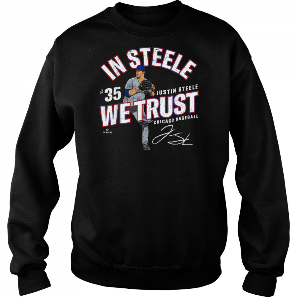 In Steele We Trust Justin Steele Chicago Baseball MLBPA T Shirt Sweatshirt