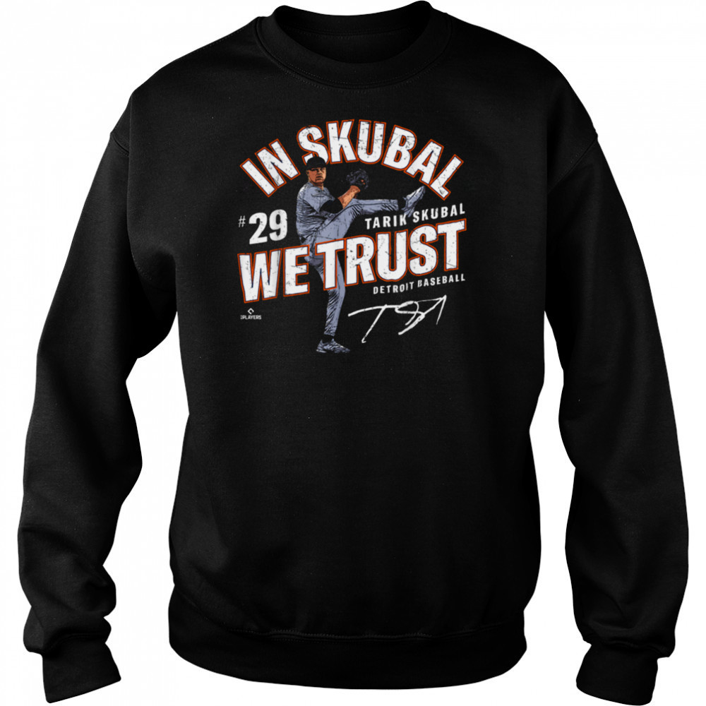 In Tarik Skubal We Trust Detroit Baseball MLBPA T Shirt Sweatshirt