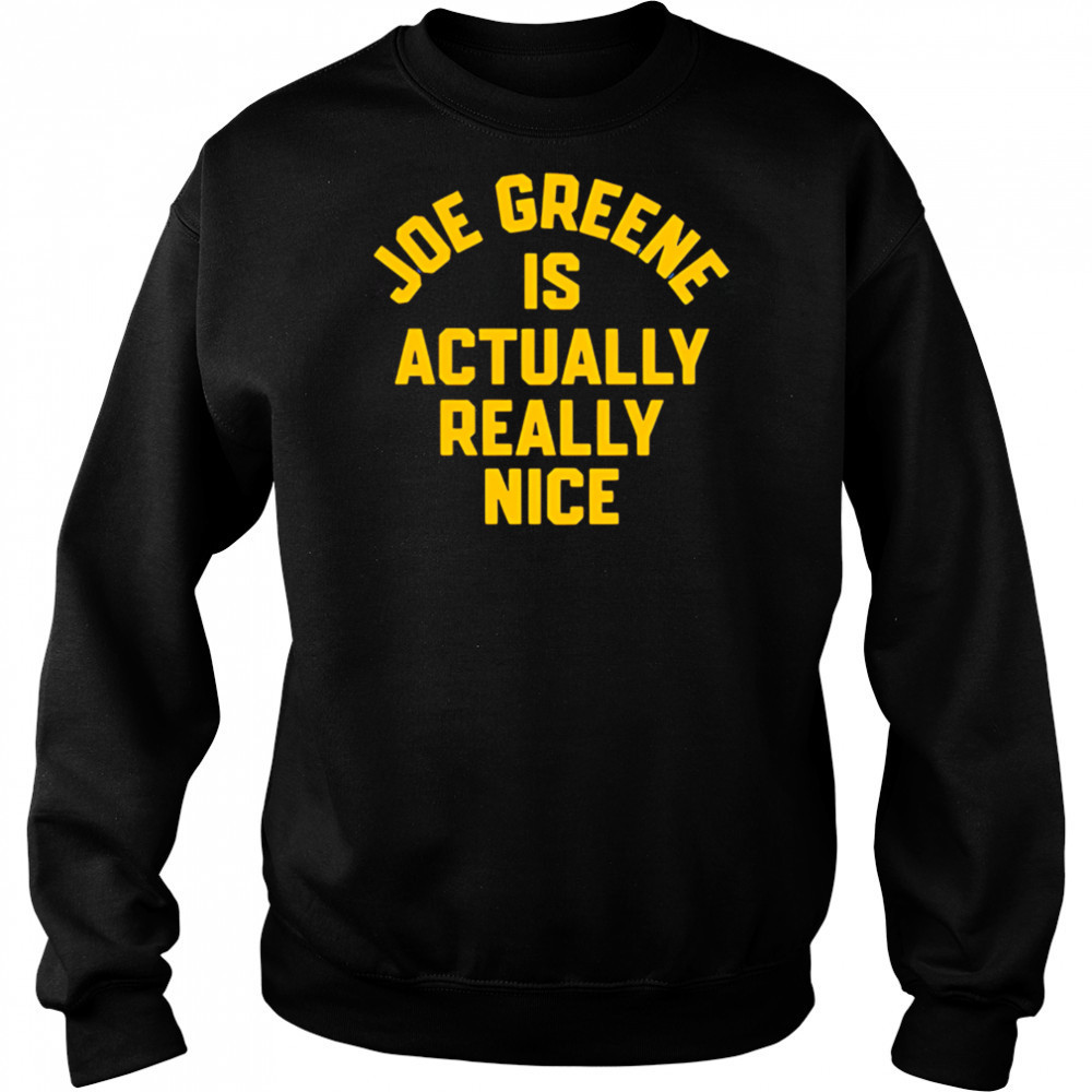 Joe Greene is Actually Really Nice shirt Sweatshirt