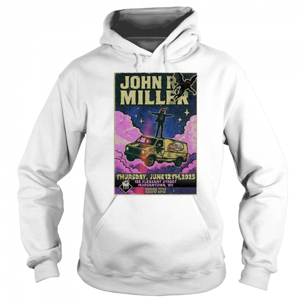 John R Miller 6-12-2025 Morgantown WV Poster shirt Hoodie