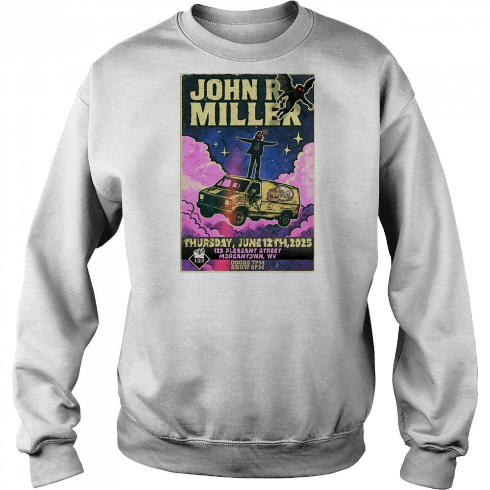 John R Miller 6-12-2025 Morgantown WV Poster shirt Sweatshirt