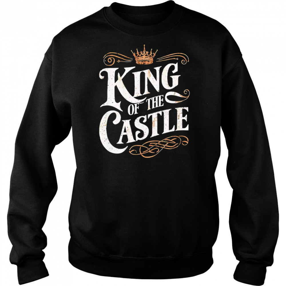 King Of The Castle retro style shirt Sweatshirt