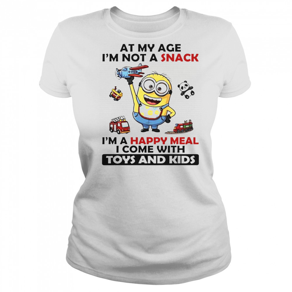 Minion At My Age I’m Not A Snack I’m A Happy Meal I Come With Toys And Kids T-Shirt Women's T-shirt