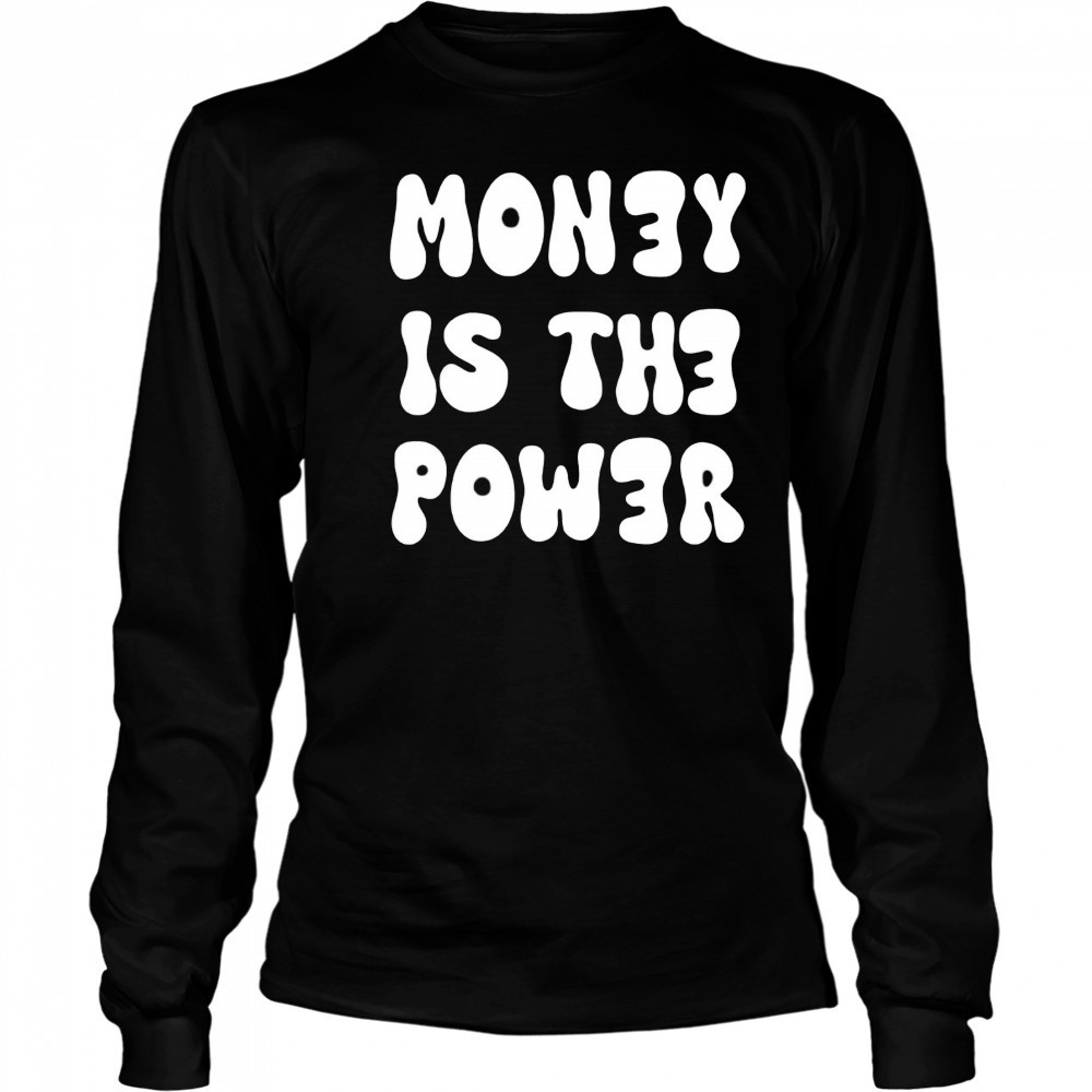 Money is the power shirt Long Sleeved