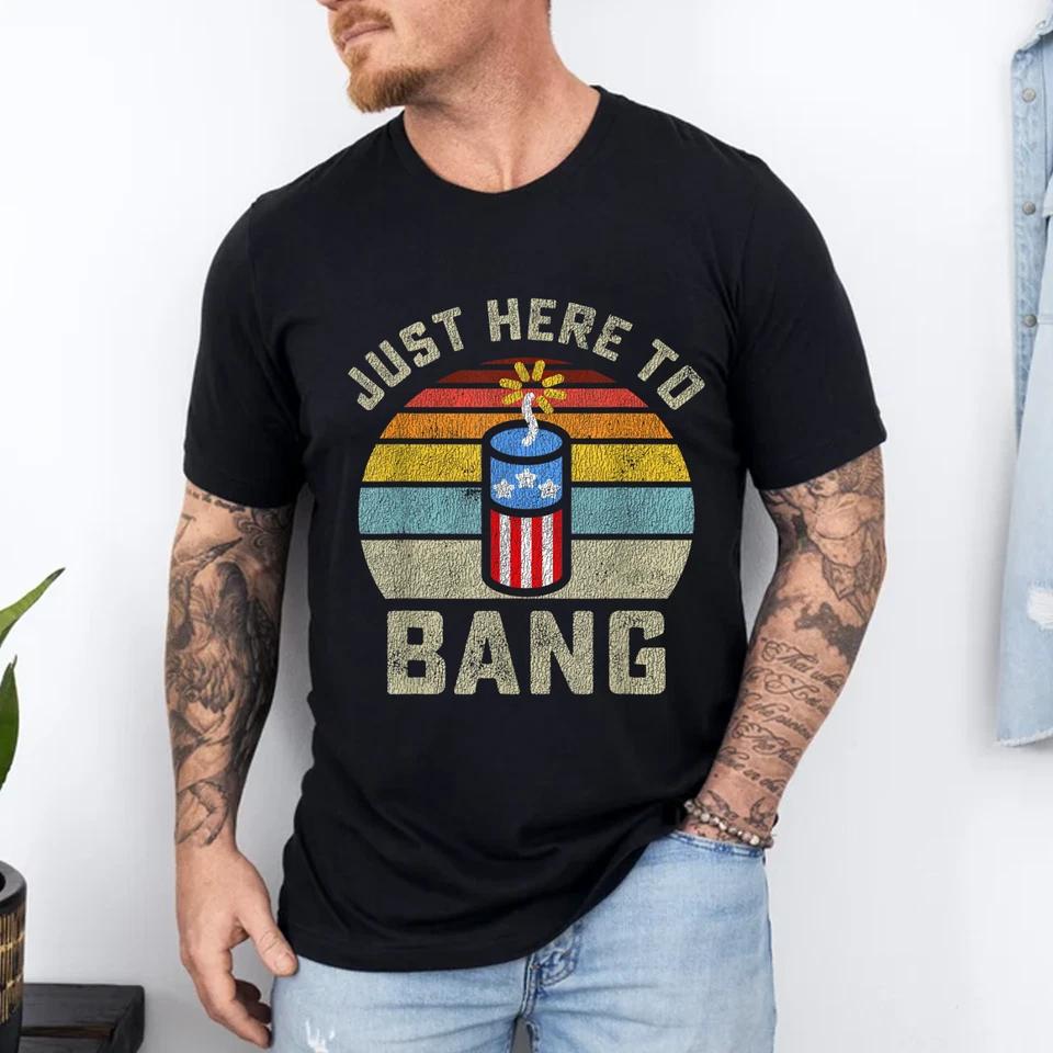 Just Here to Bang Funny 4th of July Fourth of July Men Women T-Shirt Women's T-shirt