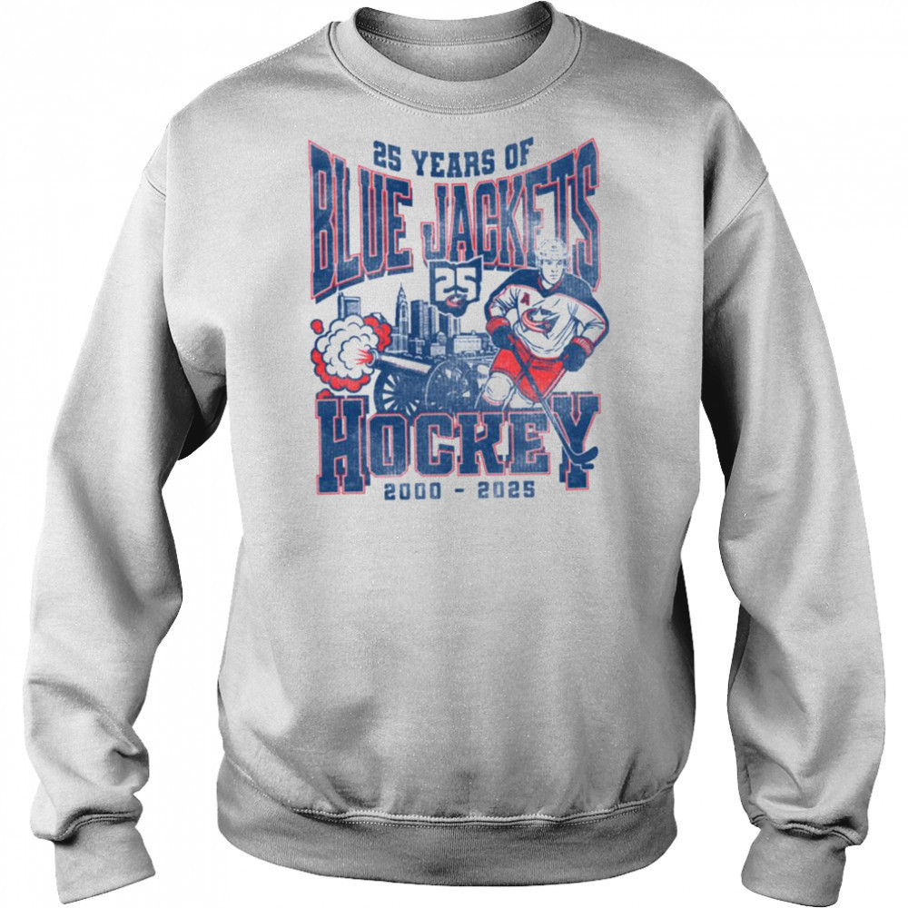 25 years of Blue Jackets hockey 2000 2025 where I’m from shirt Sweatshirt
