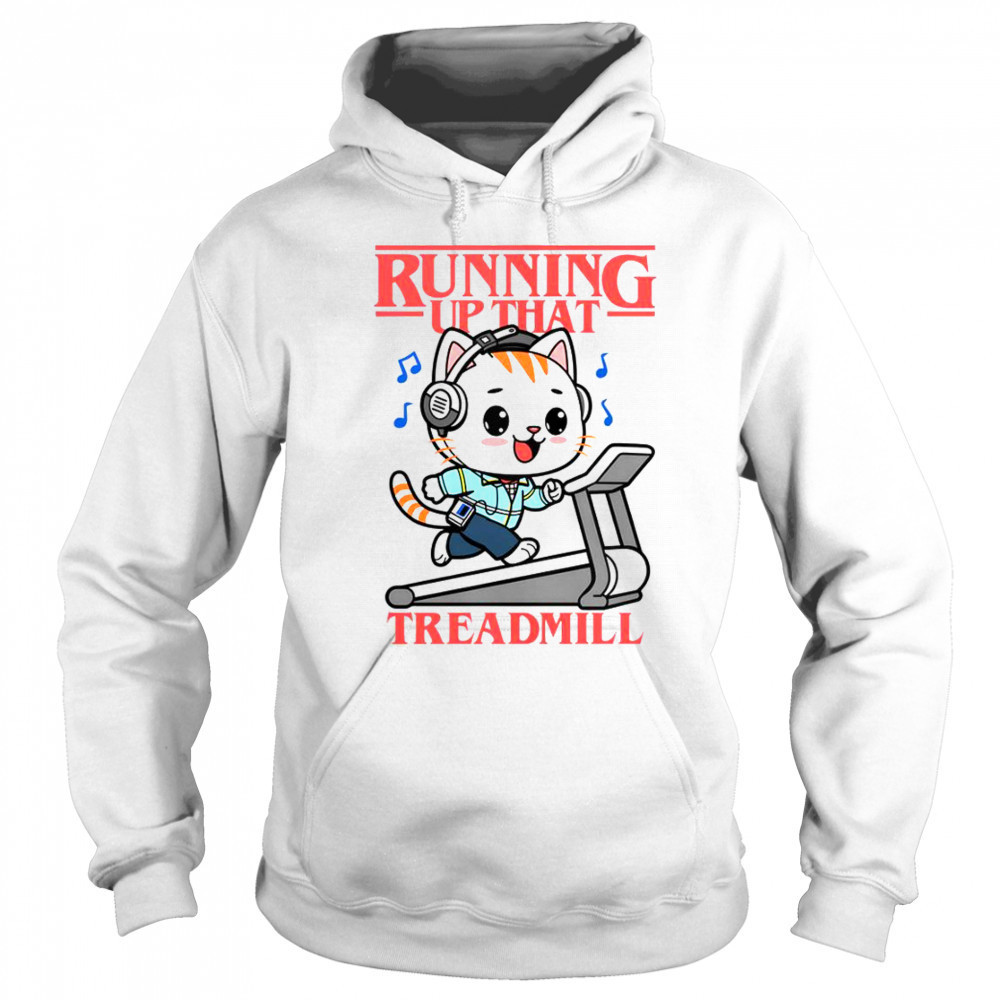 Cat Running Up That Treadmill T-Shirt Hoodie