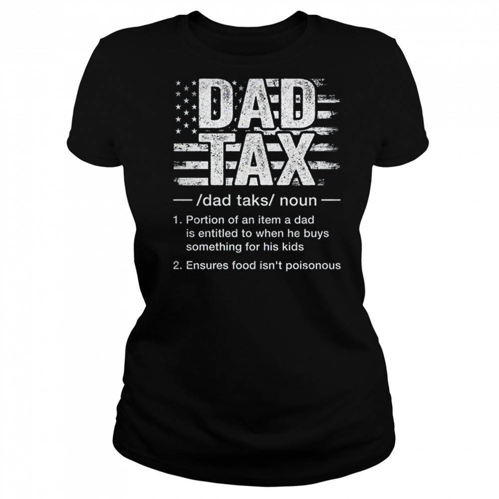 Dad Tax Funny Dad Tax Definition Father's Day Humor shirt Women's T-shirt
