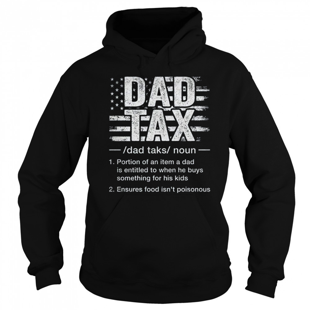 Dad Tax Funny Dad Tax Definition Father's Day Humor shirt Hoodie
