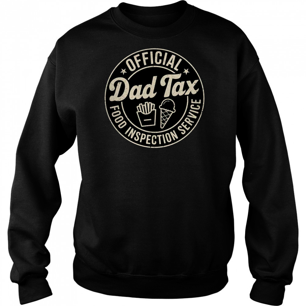 Dad Tax Funny Men Papa Daddy Fathers Day Dad Tax Office shirt Sweatshirt