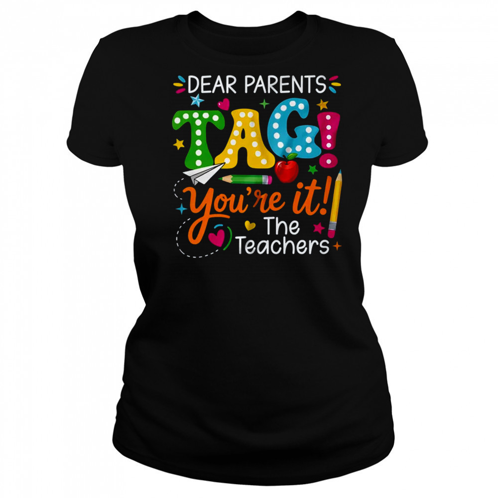 Dear Parents Tag You're It Love Teachers Funny School shirt Women's T-shirt