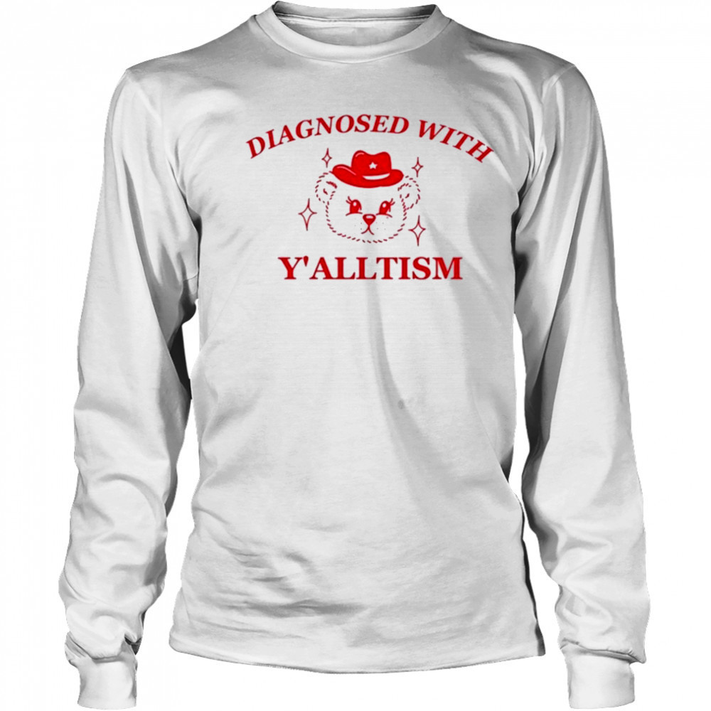 Diagnosed With Y’alltism Y2k T-Shirt Long Sleeved