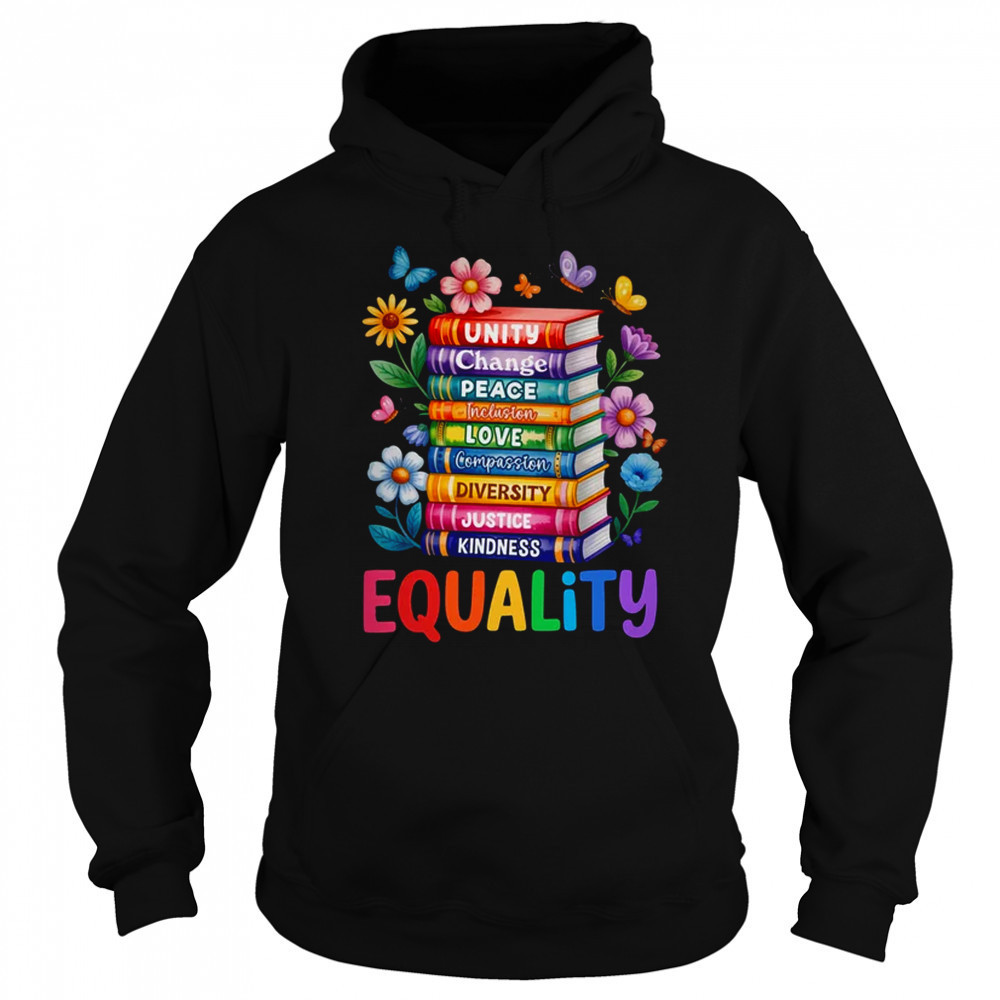 Equality Love Peace And Kindness Book Flowers LGBT Gay Pride shirt Hoodie