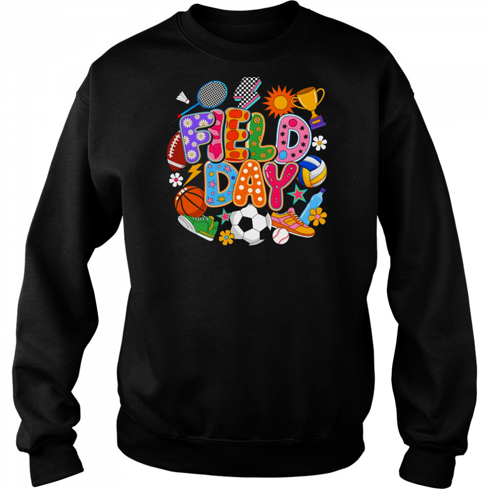 Field Day Fun Day Let The Games Begin Teacher Kids Trip shirt Sweatshirt