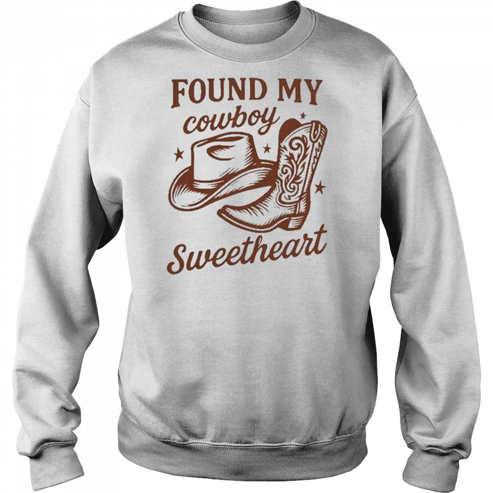 Found My Cowboy Sweetheart T-Shirt Sweatshirt